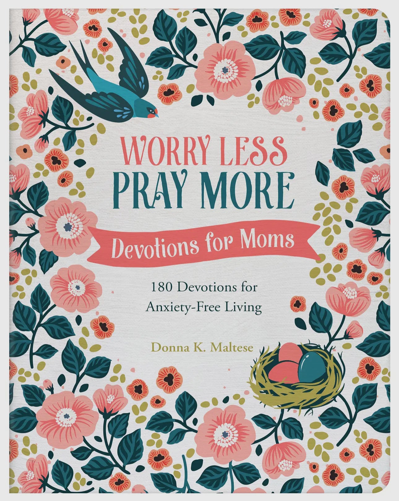 Worry Less, Pray More: Devotions For Moms: 180 Devotions