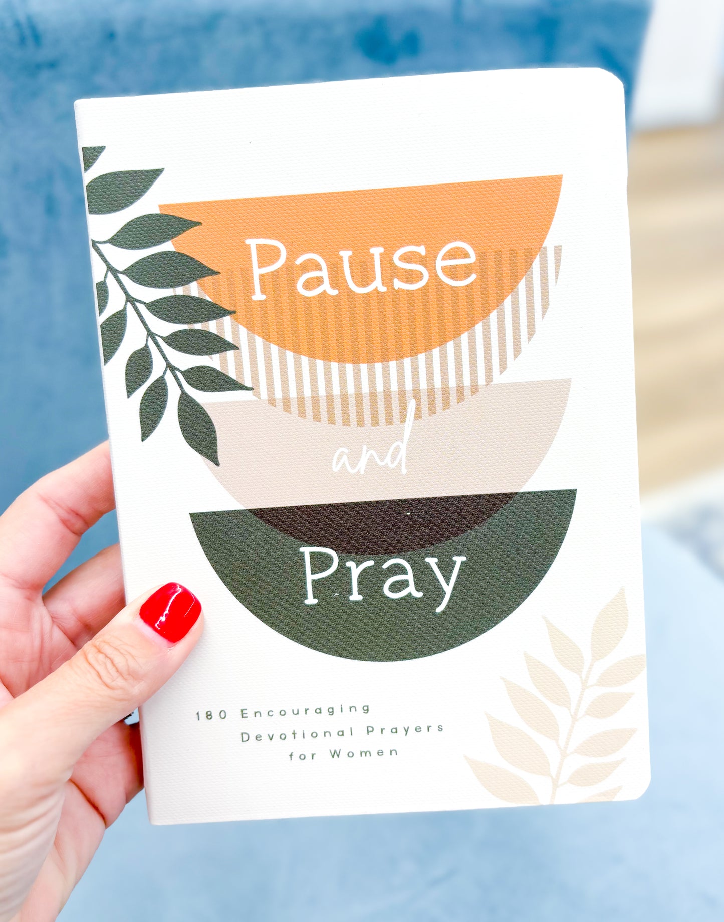 Pause and Pray: 180 Encouraging Devotional Prayers for Women